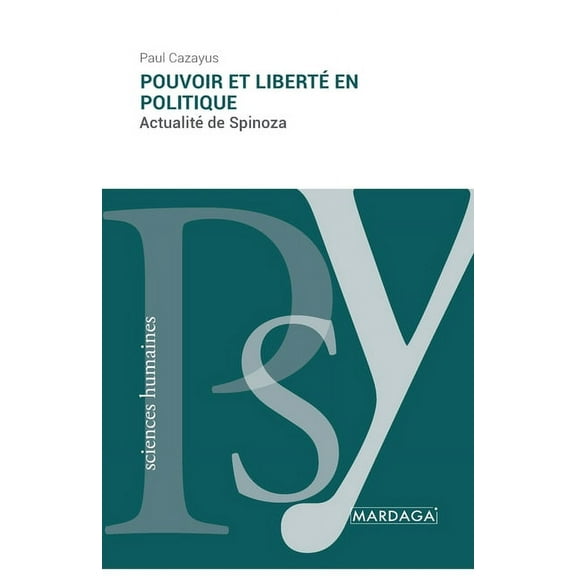 Pouvoir et libertÃ© en politique: ActualitÃ© de Spinoza, (Paperback)