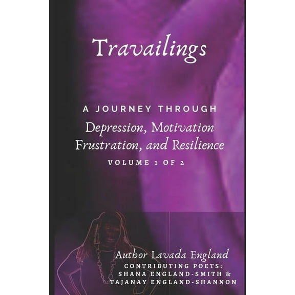 Travailings: Travailing's: A Journey Through Depression, Motivation, Frustration, and Resilience: By Lavada England (Paperback)