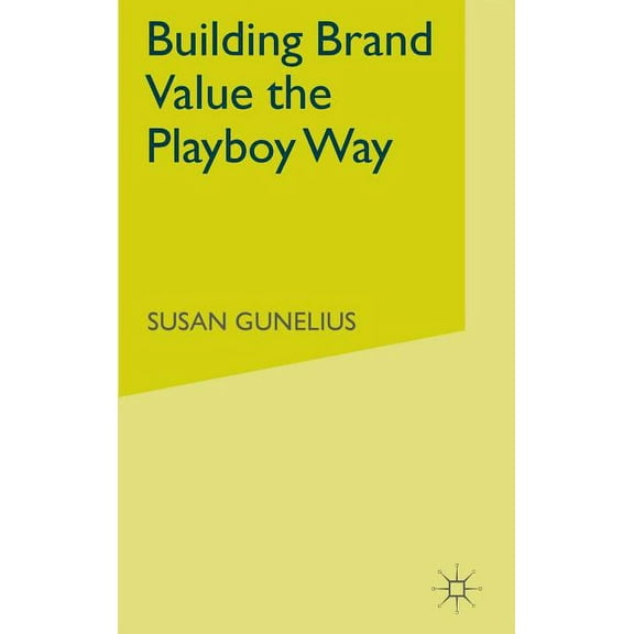 Building Brand Value the Playboy Way, (Hardcover)
