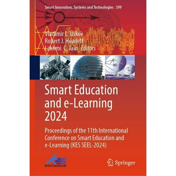 Smart Innovation, Systems and Technologi Smart Education and E-Learning 2024: Proceedings of the 11th International Conference on Smart Education and E-Learning , Book 399, (Hardcover)