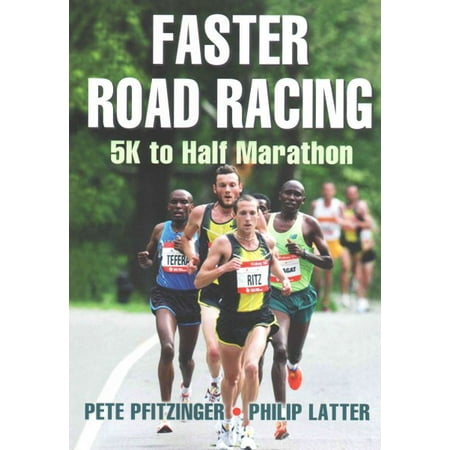 Faster Road Racing : 5K to Half Marathon (Best First Half Marathon)