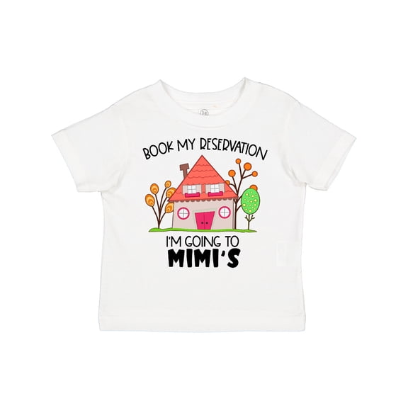 Inktastic Book my Reservation I'm Going To Mimi's- House Boys or Girls Toddler T-Shirt