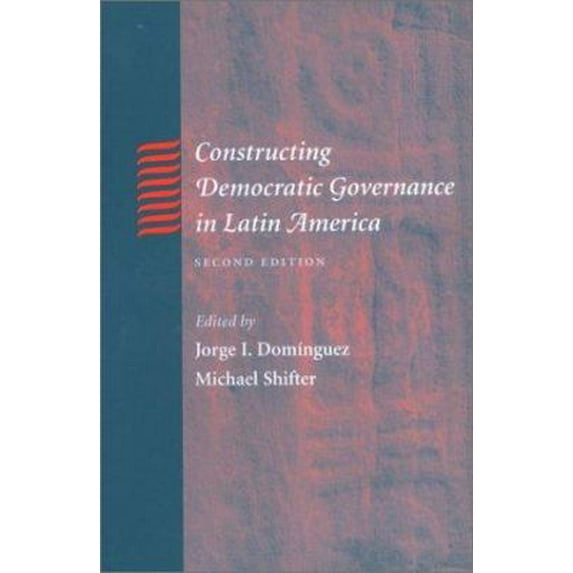 Pre-Owned Constructing Democratic Governance in Latin America (An Inter-American Dialogue Book) (Paperback) 0801871204 9780801871207