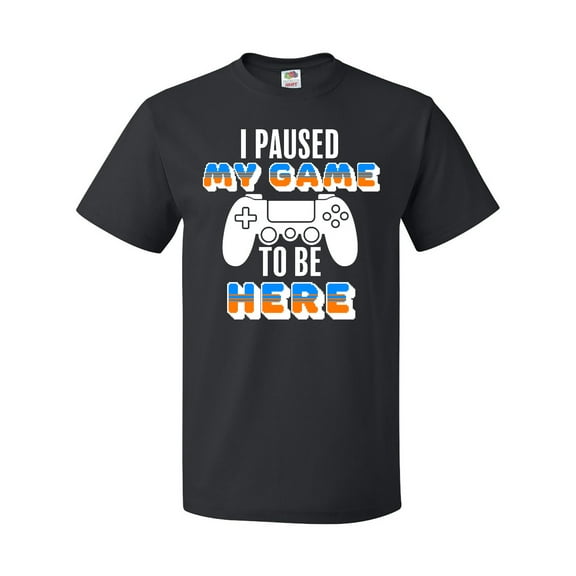 Inktastic I Paused My Game to Be Here T-Shirt