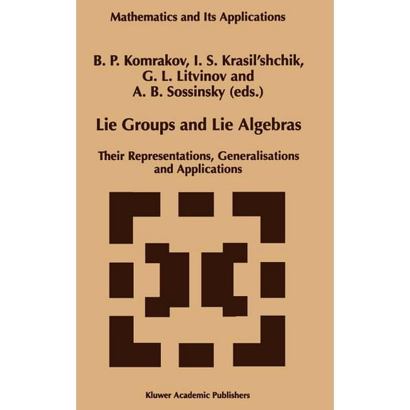 Mathematics and Its Applications Lie Groups and Lie Algebras: Their Representations, Generalisations and Applications, Book 433, (Hardcover)