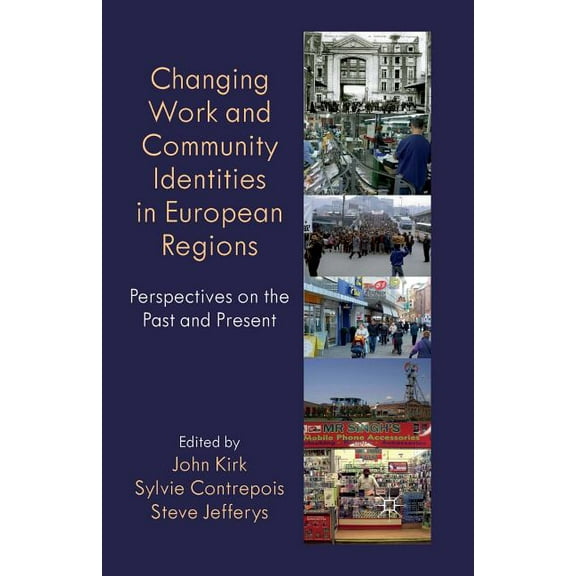 Identity Studies in the Social Sciences Changing Work and Community Identities in European Regions: Perspectives on the Past and Present, (Paperback)