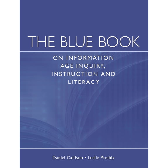 Pre-Owned The Blue Book on Information Age Inquiry, Instruction and Literacy (Paperback) 159158325X 9781591583257