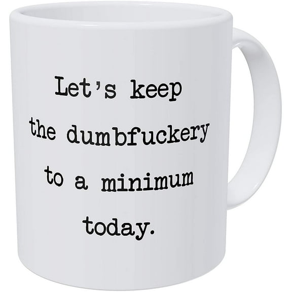 Let's Keep The Annoyance to A Minimum Today, Office Friendship Job 11 Ounces Funny Coffee Mug