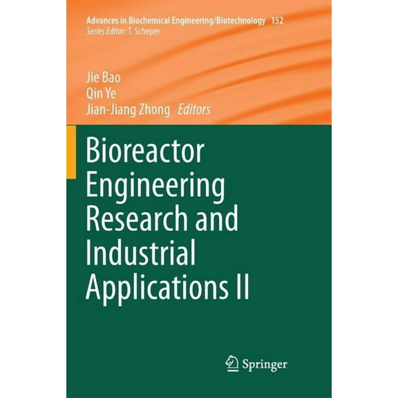 Advances in Biochemical Engineering & Bi Bioreactor Engineering Research and Industrial Applications II, Book 152, (Paperback)