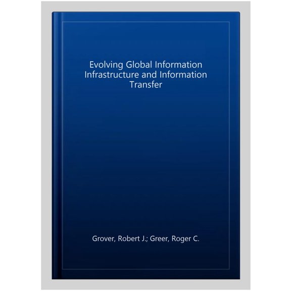 Pre-Owned Evolving Global Information Infrastructure and Information Transfer (Paperback)