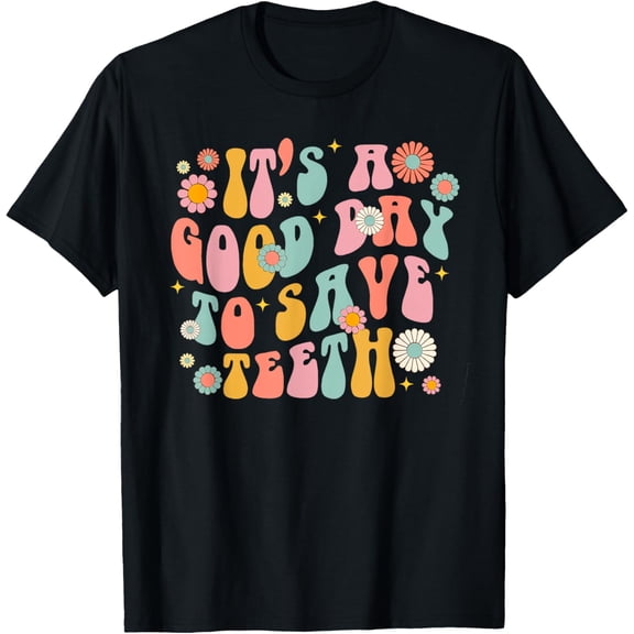 Retro It's a Good Day to Save Teeth Dental Dentist Hygienist T-Shirt men and women can wear, black, white, gifts