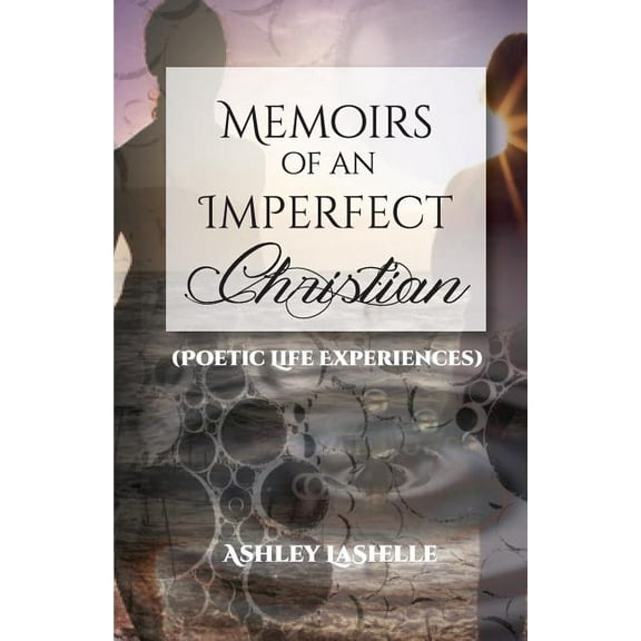 Memoirs of an Imperfect Christian (Poetic Life Experiences), (Paperback)