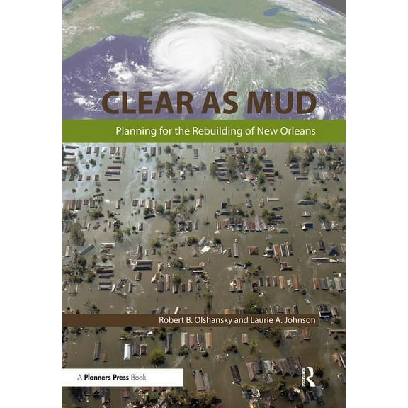 Clear as Mud : Planning for the Rebuilding of New Orleans (Paperback)