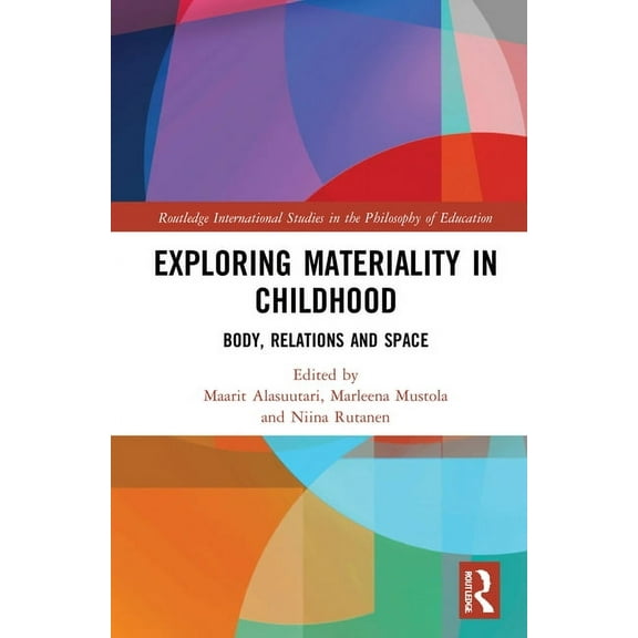 Routledge International Studies in the P Exploring Materiality in Childhood: Body, Relations and Space, (Hardcover)