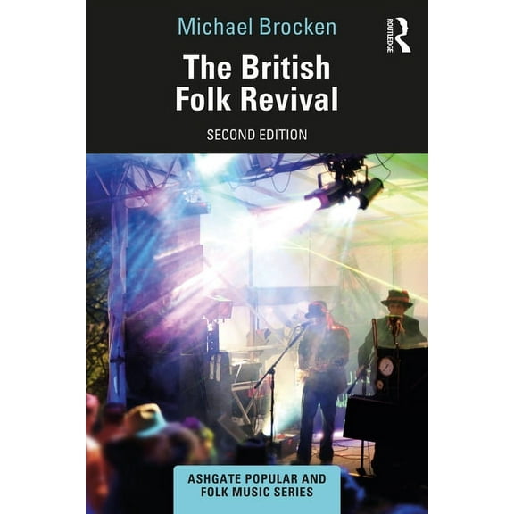 Ashgate Popular and Folk Music The British Folk Revival, (Paperback)