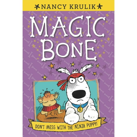 Magic Bone Don't Mess with the Ninja Puppy! #6, Book 6, (Paperback)
