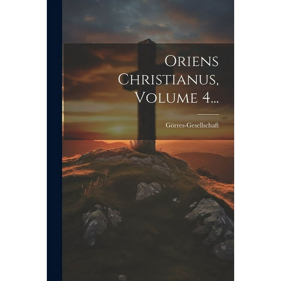 Oriens Christianus, Volume 4... (Paperback)