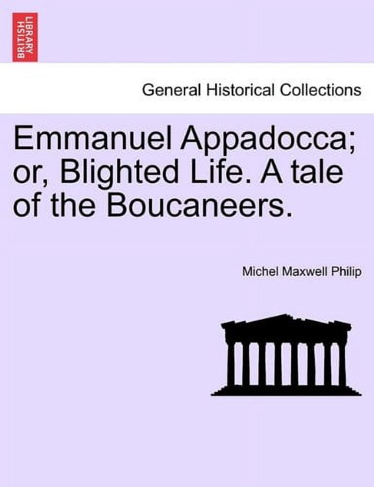 Emmanuel Appadocca; or, Blighted Life.A Tale of the Boucaneers, Volume II (Paperback)