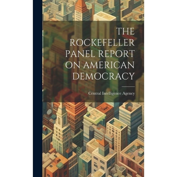 The Rockefeller Panel Report on American Democracy, (Hardcover)