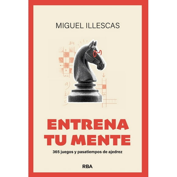 Entrena tu mente. 365 juegos y pasatiempos de ajedrez