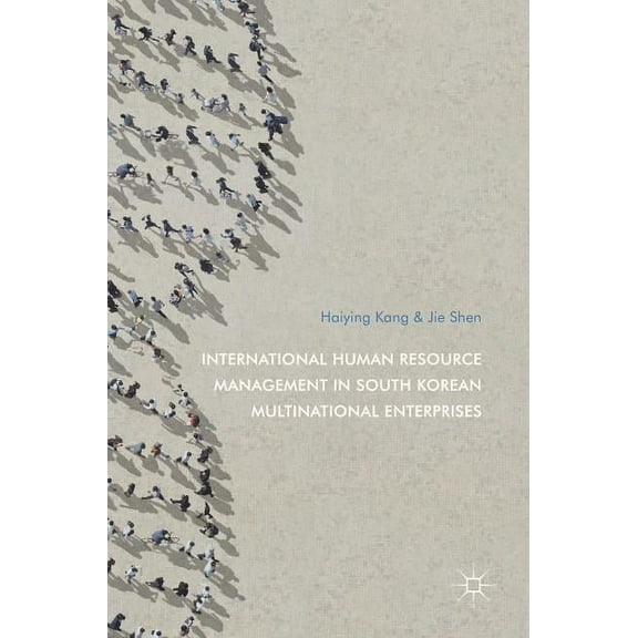 International Human Resource Management in South Korean Multinational Enterprises, (Hardcover)