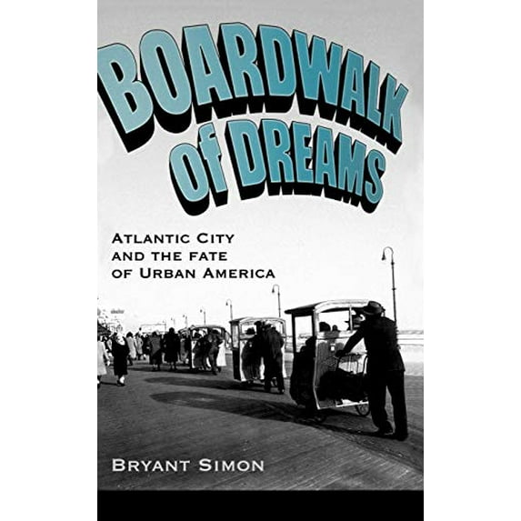 Pre-Owned Boardwalk of Dreams: Atlantic City and the Fate of Urban America Paperback