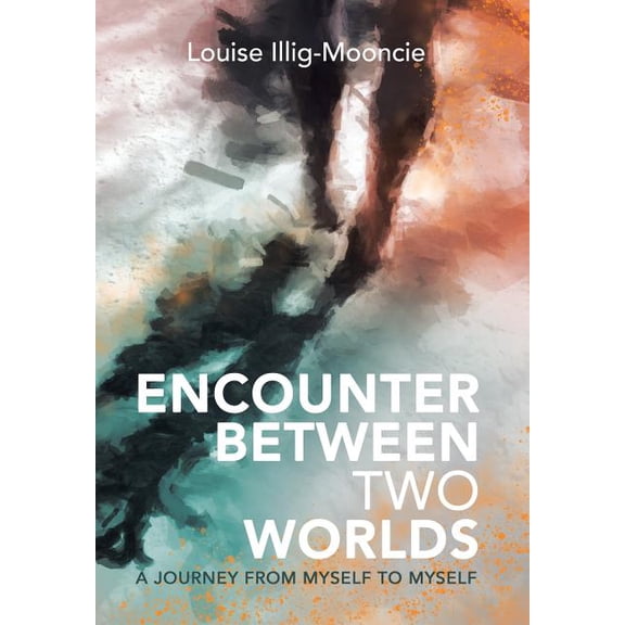 Encounter Between Two Worlds : A Journey from Myself to Myself (Hardcover)