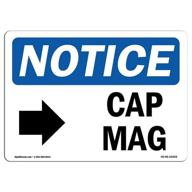 SignMission OS-NS-A-1218-L-10428 12 x 18 in. OSHA Notice Sign - Cap Mag Right Arrow
