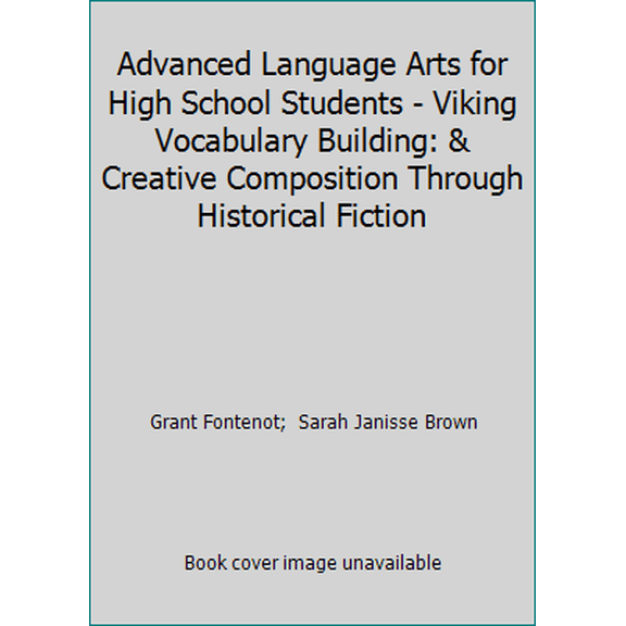 Pre-Owned Advanced Language Arts for High School Students - Viking Vocabulary Building: & Creative Composition Through Historical Fiction (Paperback) 1976164990 9781976164996