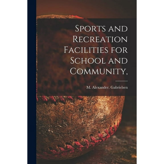 Sports and Recreation Facilities for School and Community,, (Paperback)