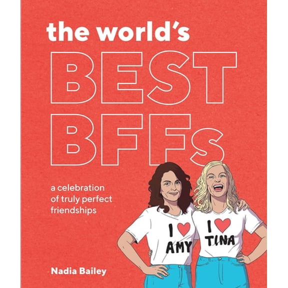 Pre-Owned The Worlds Best BFFs: A Celebration of Truly Perfect Friendships Hardcover Nadia Bailey
