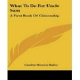 thumbnail image 1 of What To Do For Uncle Sam: A First Book Of Citizenship, 1 of 1
