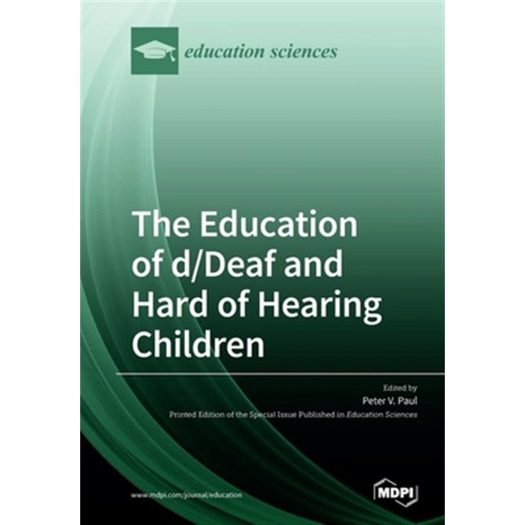 Pre-Owned The Education of d/Deaf and Hard of Hearing Children: Perspectives on Language and Literacy (Paperback) by Peter V Paul