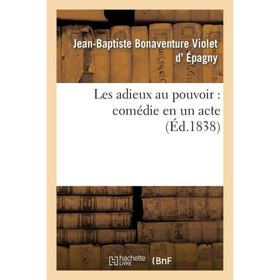 Arts: Les Adieux Au Pouvoir: Comédie En Un Acte (Paperback)