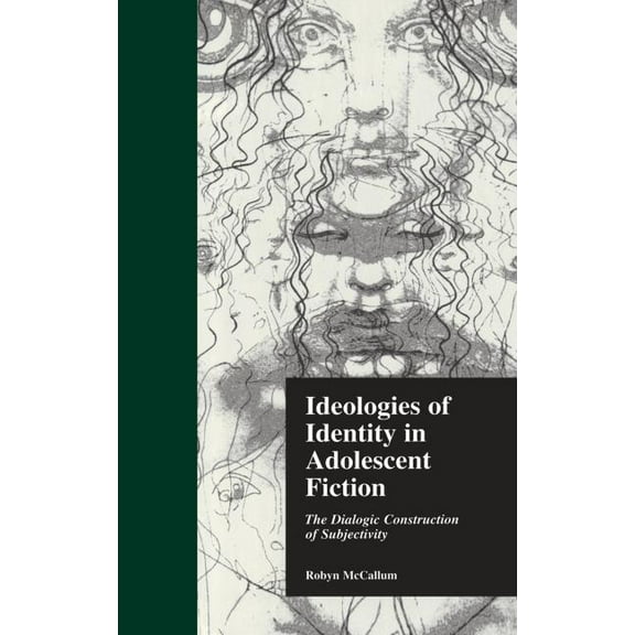Children's Literature and Culture Ideologies of Identity in Adolescent Fiction: The Dialogic Construction of Subjectivity, (Paperback)
