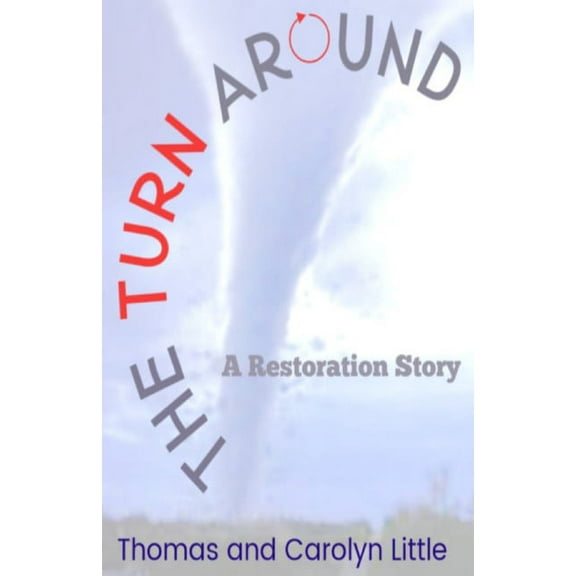 The Turn Around: A Restoration Story  Paperback  0692824197 9780692824191 Thomas and Carolyn Little