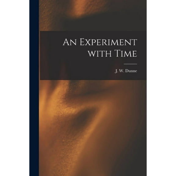 An Experiment With Time, (Paperback)