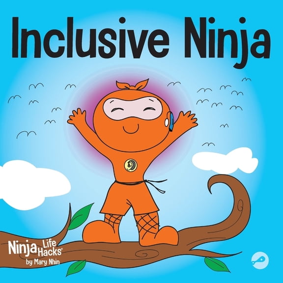 Ninja Life Hacks Inclusive Ninja: An Anti-bullying Children's Book About Inclusion, Compassion, and Diversity, Book 17, (Paperback)