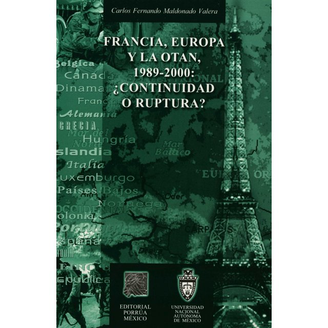 FRANCIA EUROPA Y LA OTAN 1989-2000 CONTINUIDAD O RUPTURA PORRUA EDITORIAL PORRUA