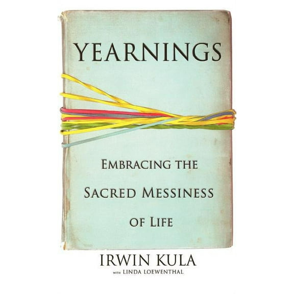 Yearnings: Embracing the Sacred Messiness of Life, (Hardcover)