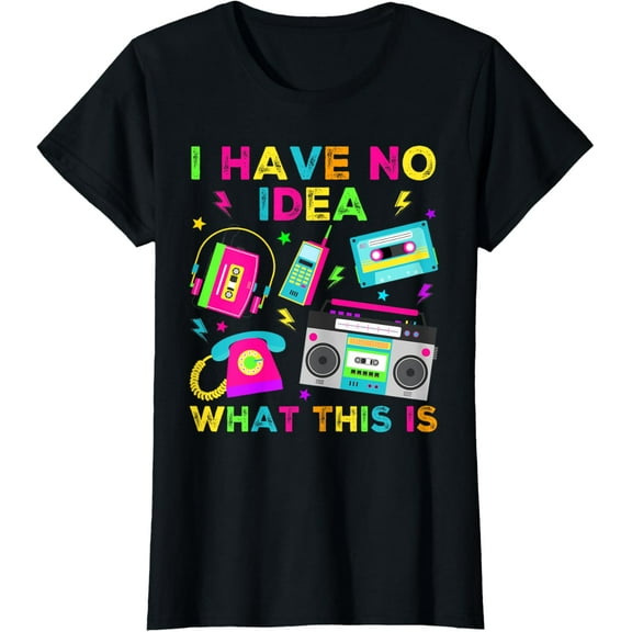 I Have No Idea What This Is Men Women Kid 70s 80s 90s Outfit T-Shirt