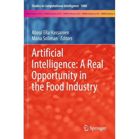 Studies in Computational Intelligence Artificial Intelligence: A Real Opportunity in the Food Industry, Book 1000, (Paperback)