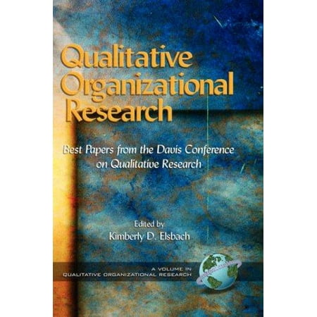 Qualitative Organizational Research: Best Papers from the Davis Conference on Qualitative Research (Hc) by Elsbach, Kimberly D.