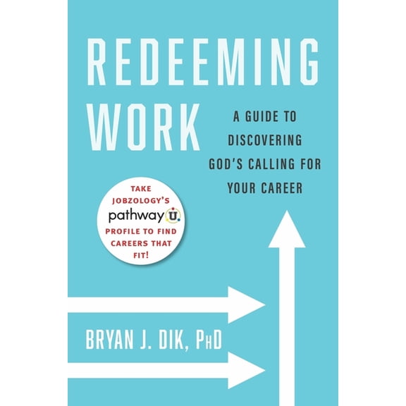 Redeeming Work: A Guide to Discovering God's Calling for Your Career, (Paperback)
