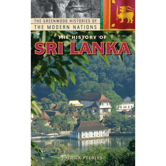 Greenwood Histories of the Modern Nation The History of Sri Lanka, (Hardcover)