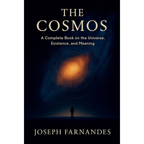 The Cosmos: A Complete Book on the Universe, Existence, and Meaning, (Paperback)