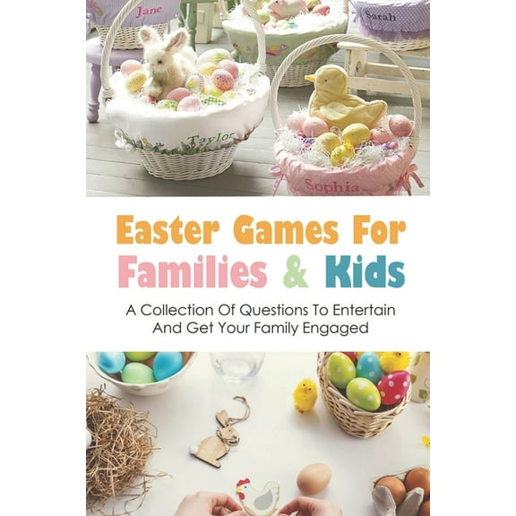 Easter Games For Families & Kids: A Collection Of Questions To Entertain And Get Your Family Engaged: Easter Quiz Questions For Kids
