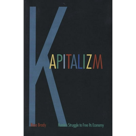 Kapitalizm: Russia's Struggle to Free Its Economy, (Paperback)