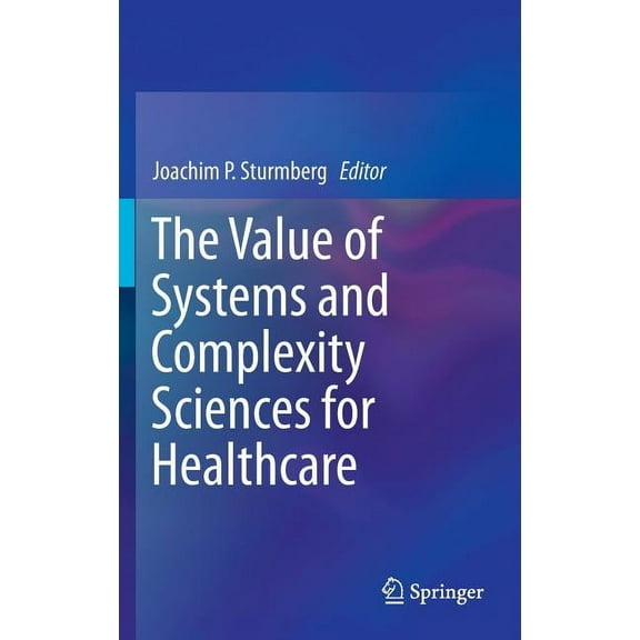 The Value of Systems and Complexity Sciences for Healthcare, (Hardcover)