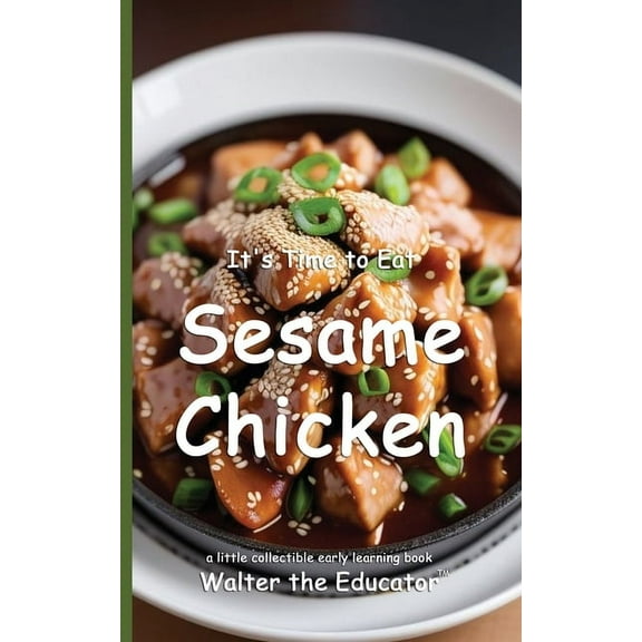 Time to Eat Book It's Time to Eat Sesame Chicken, (Paperback)